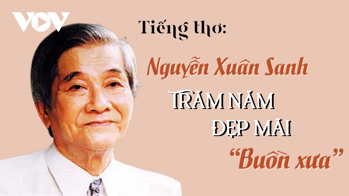 Nguyễn Xuân Sanh: Trăm năm đẹp mãi "Buồn xưa"